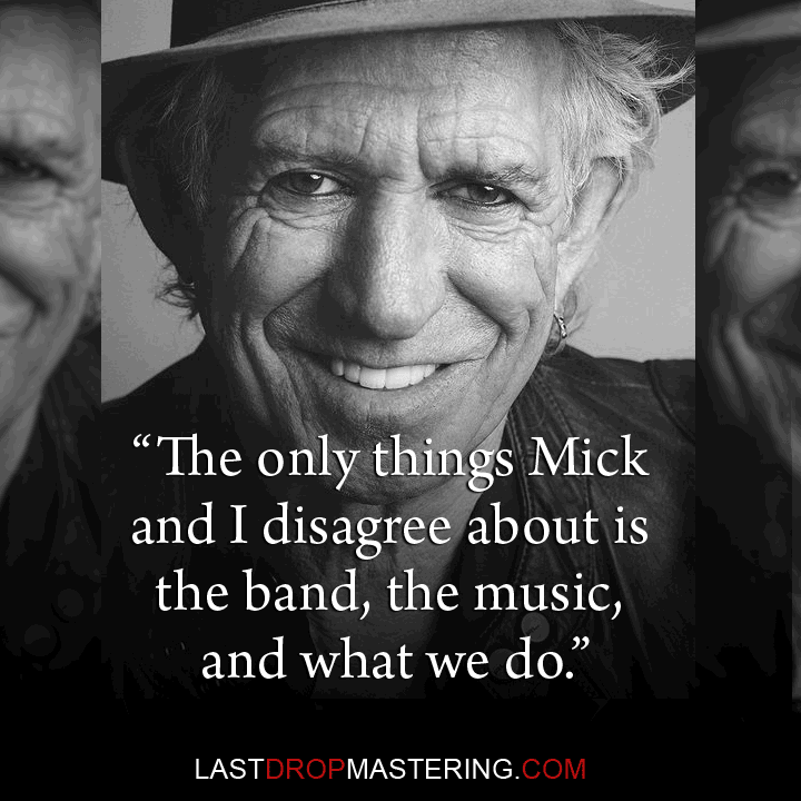 "The only things Mick and I disagree about is the band, the music and what we do" - Keith Richards Quote - Musician Memes & Lifestyle