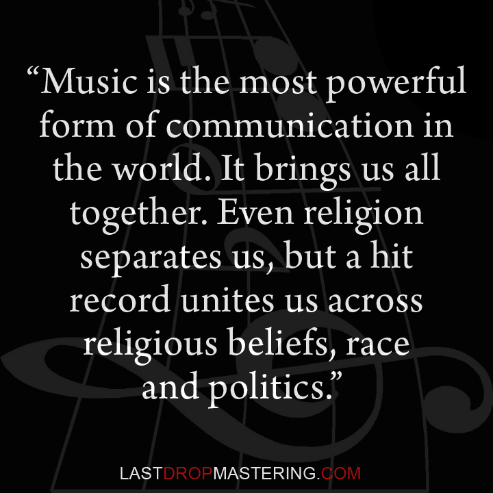 "Music is the most powerful form of communication in the world - it brings us all together. Even religion separates us, but a hit record unites us across religious beliefs, race, politics" - Sean Puffy Combs - Music Lover Memes