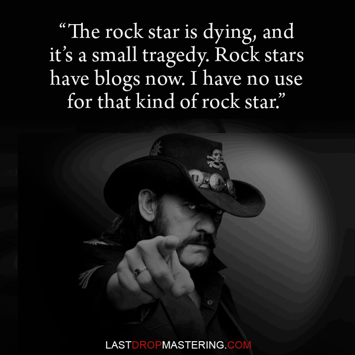 "The rock star is dying. And it's a small tragedy. Rock stars have blogs now. I have no use for that kind of rock star" - Quote With Image of Lemmy, from Motorhead - Musician Memes & Lifestyle