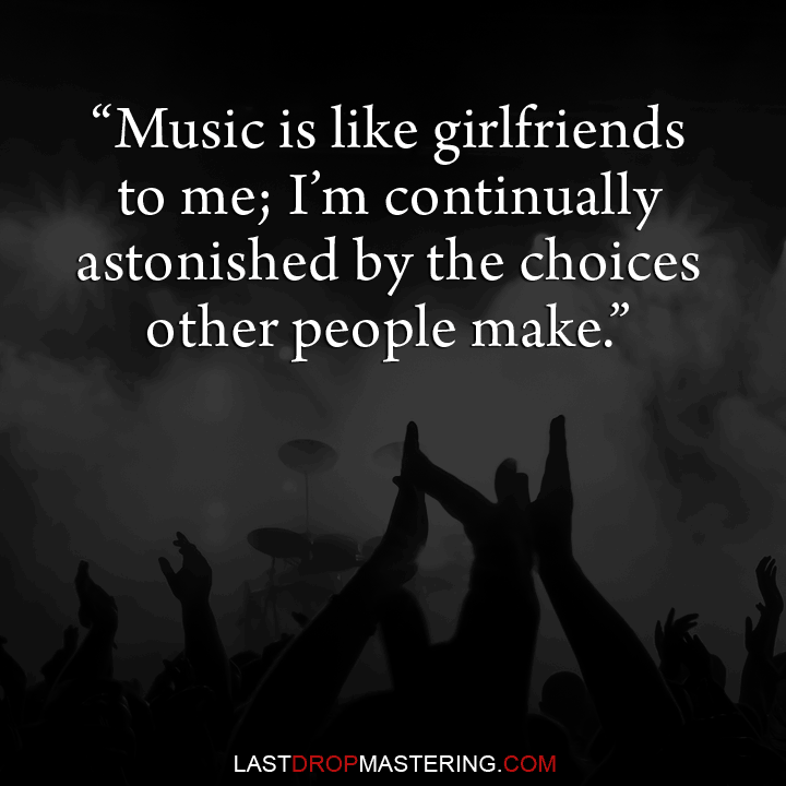 Rockstar David Lee Roth Quote: "Music is like girlfriends to me; I'm continually astonished by the choices other people make." - Music Lover Memes