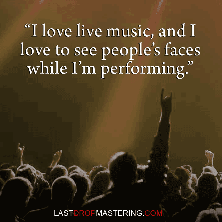 I love live music and I love to see people's faces when I'm performing" - Quote by Leighton Meester