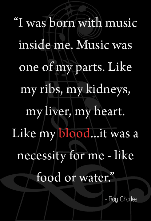 I was born with music inside me. Music was one of my parts. Like my ribs, my kidneys, my liver, my heart. Like my blood. It was a force already within me when I arrived on the scene. It was a necessity for me-like food or water - Quote by Ray Charles - Musician Memes & Lifestyle
