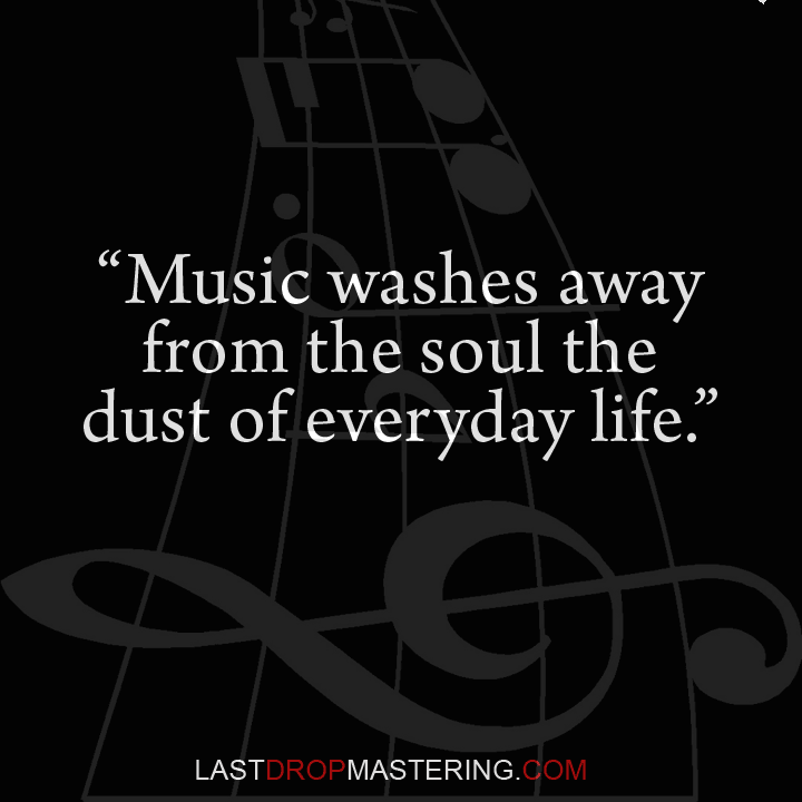Music washes away from the soul the dust of everyday life - Berthold Auerbach - Music Lover Memes